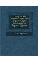 Turvey and the Mordaunts, with Some Account of Legh Richmond and His Connection with Turvey - Primary Source Edition