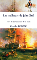 Malheurs De John Bull Suivi De Le Vainqueur De La Mort