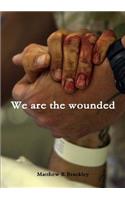 We are the wounded