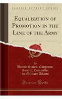Equalization of Promotion in the Line of the Army (Classic Reprint)