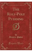The Roly-Poly Pudding (Classic Reprint)
