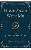 Home Again with Me (Classic Reprint)