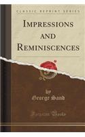 Impressions and Reminiscences (Classic Reprint)