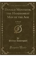 Donald Monteith, the Handsomest Man of the Age, Vol. 5 of 5: A Novel (Classic Reprint)(English)