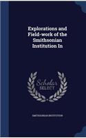 Explorations and Field-Work of the Smithsonian Institution in: (English)