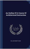 An Outline Of A Course Of Architectural Instruction