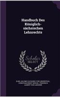 Handbuch Des Koniglich-Sachsischen Lehnrechts