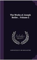 Works of Joseph Butler .. Volume 2