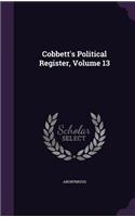 Cobbett's Political Register, Volume 13