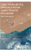 Global, Regional and Local Dimensions of Western Sahara's Protracted Decolonization