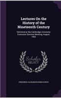 Lectures On the History of the Nineteenth Century
