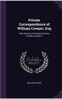 Private Correspondence of William Cowper, Esq: With Several of His Most Intimate Friends, Volume 2