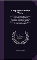 A Voyage Round the World: With a History of the Oregon Mission ... To Which is Appended a Full Description of Oregon Territory, its Geography, History and Religion; Designed 