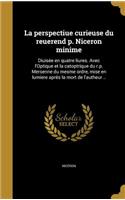 La Perspectiue Curieuse Du Reuerend P. Niceron Minime