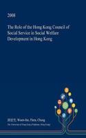 The Role of the Hong Kong Council of Social Service in Social Welfare Development in Hong Kong: (English)