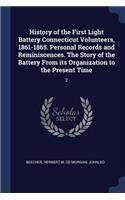 History of the First Light Battery Connecticut Volunteers, 1861-1865. Personal Records and Reminiscences. The Story of the Battery From its Organization to the Present Time