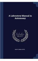 A Laboratory Manual in Astronomy