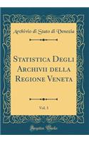 Statistica Degli Archivii Della Regione Veneta, Vol. 3 (Classic Reprint)