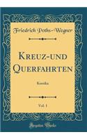 Kreuz-Und Querfahrten, Vol. 1: Korsika (Classic Reprint)