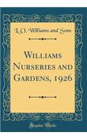 Williams Nurseries and Gardens, 1926 (Classic Reprint)