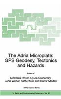 Adria Microplate: GPS Geodesy, Tectonics and Hazards