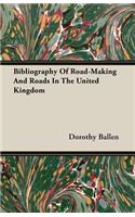 Bibliography of Road-Making and Roads in the United Kingdom