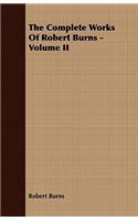 The Complete Works Of Robert Burns - Volume II: (English)