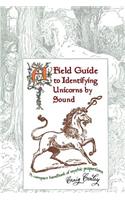 Field Guide To Identifying Unicorns By Sound