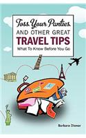 Toss Your Panties and Other Great Travel Tips