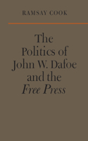 Politics of John W. Dafoe and the Free Press