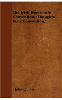 The Irish Home-rule Convention. 'Thoughts for a Convention, '