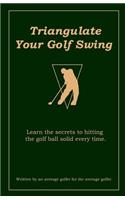 Triangulate Your Golf Swing