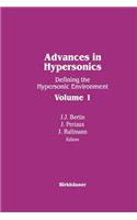 Advances in Hypersonics: Defining the Hypersonic Environment Volume 1