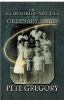 Extraordinary Life of an Ordinary Child