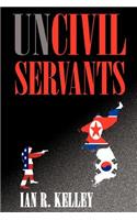 Uncivil Servants: (English)