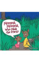 Momma, Momma, Who Made the Stars?