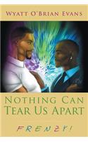 Nothing Can Tear Us Apart