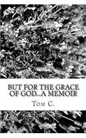 But For The Grace Of God...