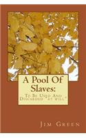 A Pool Of Slaves