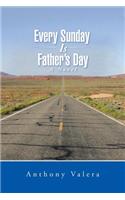 Every Sunday Is Father's Day