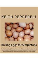 Boiling Eggs for Simpletons: Teach a dunderhead, dimwit, nitwit, numskull, birdbrain, blockhead, bonehead, idiot, clod, dolt, fathead, imbecile, ignoramus, lunkhead, lamebrain, 