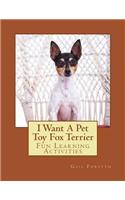 I Want A Pet Toy Fox Terrier: Fun Learning Activities