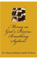 Money as God's Divine Breathing System: (English)