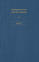 Theological Lexicon of the New Testament: Volume 2