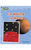 I'm Moving to Mars!