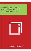 Iamblichus' Life of Pythagoras or Pythagoric Life