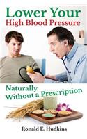 Lower Your High Blood Pressure Naturally