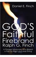 God's Faithful Firebrand Ralph G. Finch