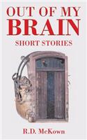 Out of My Brain: Short Stories