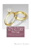 5 ways to prepare for a successful marriage: A handbook for Christian women on their journey towards marriage(English)